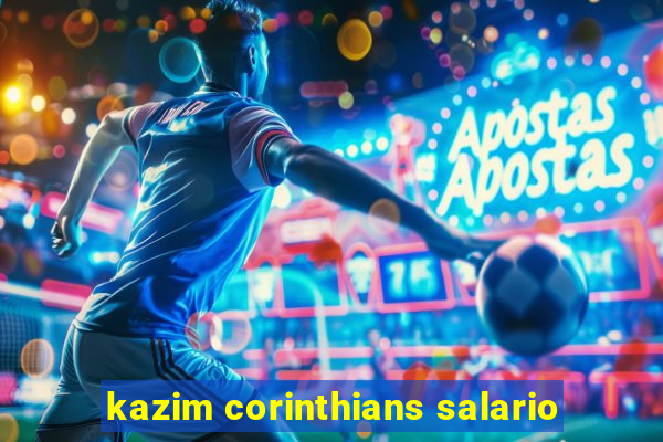 kazim corinthians salario